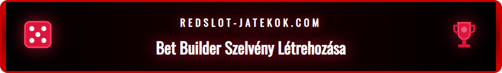 A Redslot Bet Builder felülete, ahol a felhasználó piacokat választ ki.